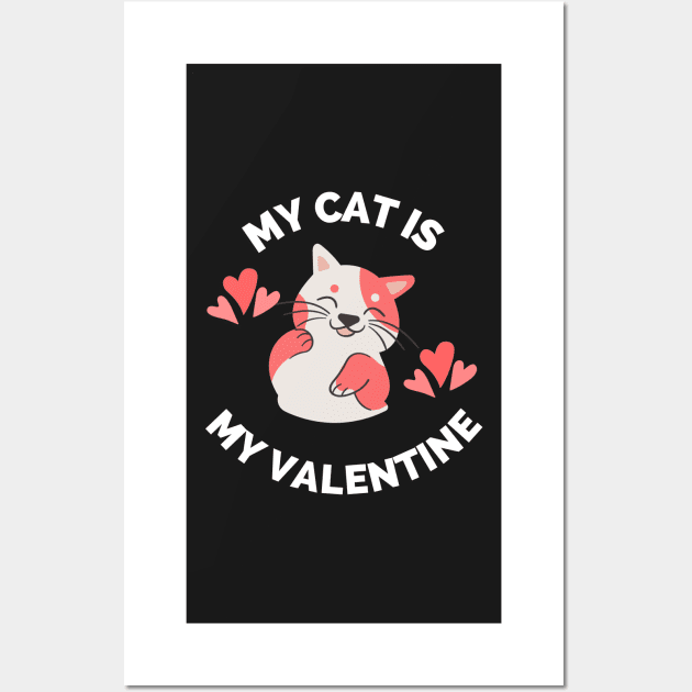 My Cat Is My Valentine - Gift For Cat Owners & Lovers Wall Art by Famgift